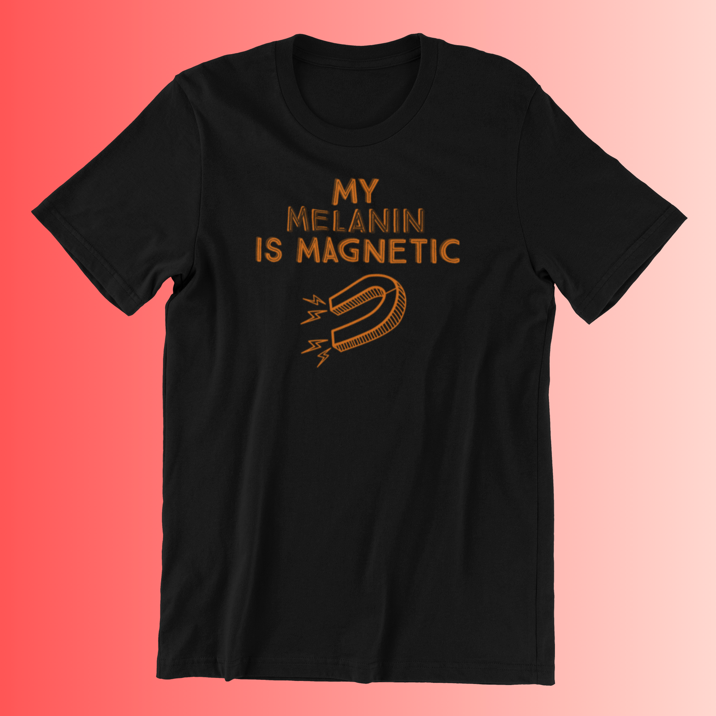 My Melanin is Magnetic Women's T-Shirt