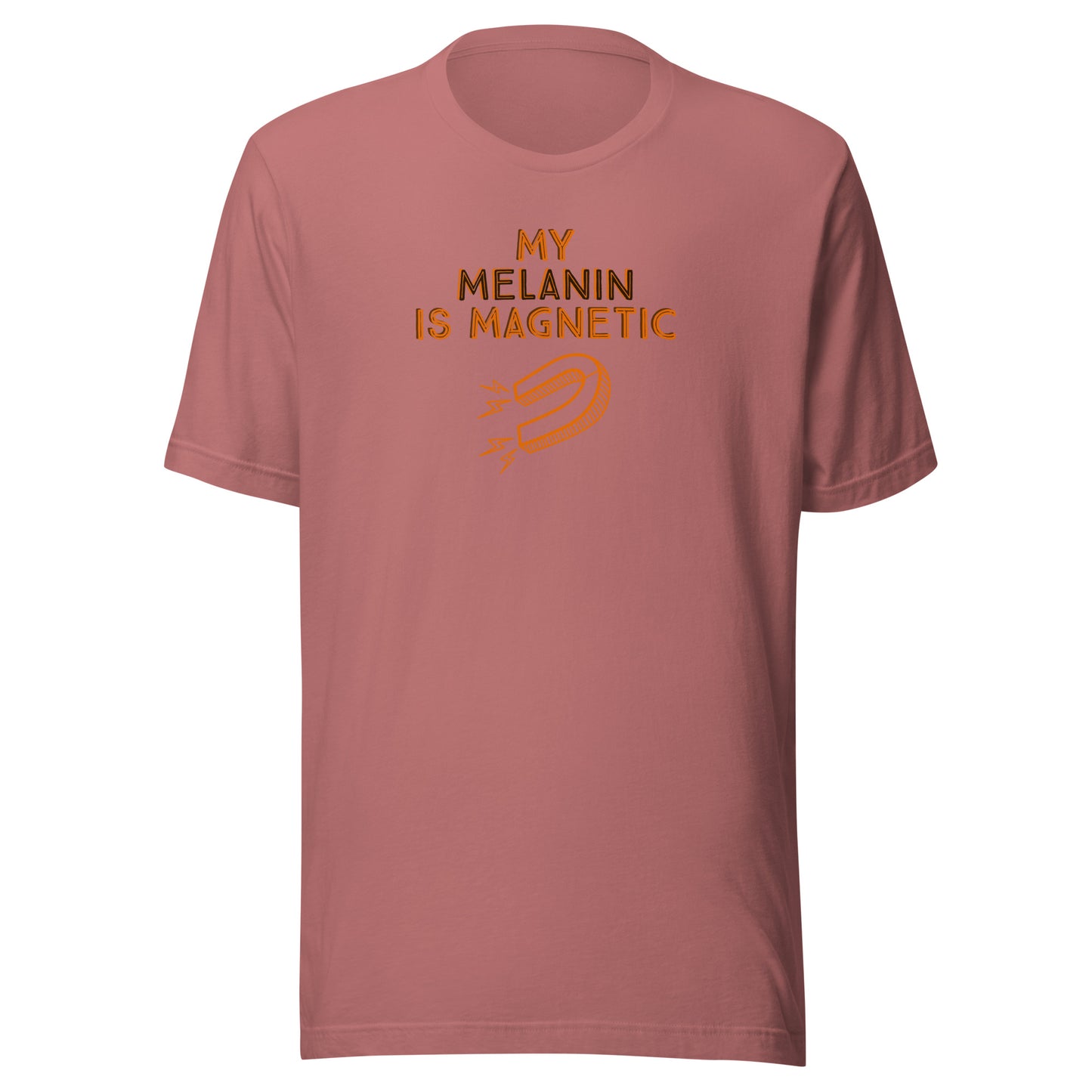 My Melanin is Magnetic Women's T-Shirt